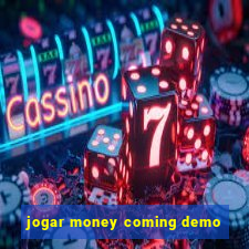 jogar money coming demo